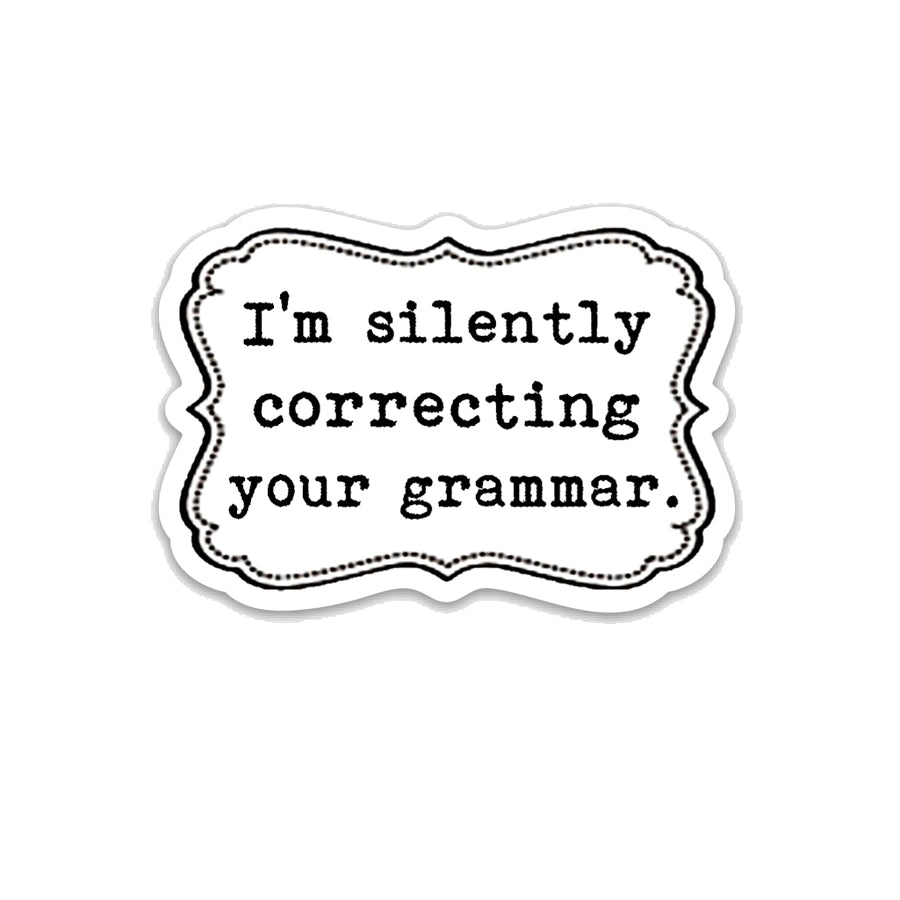 I'm Silently Correcting Your Grammar vinyl sticker