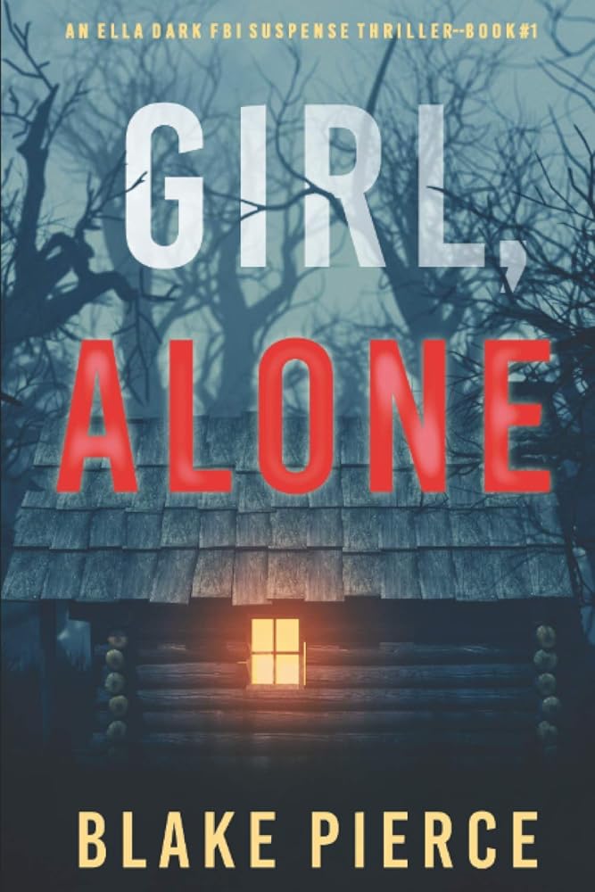 Girl, Alone (An Ella Dark FBI Suspense Thriller—Book 1) cover image