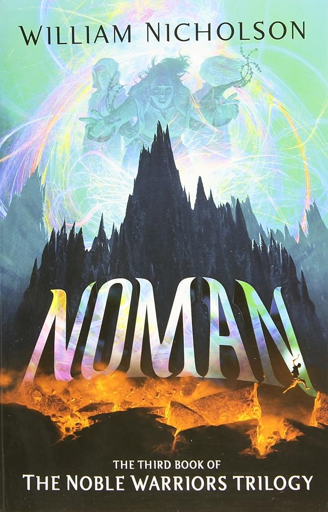 Noman: Noble Warriors Trilogy #3 by William Nicholson