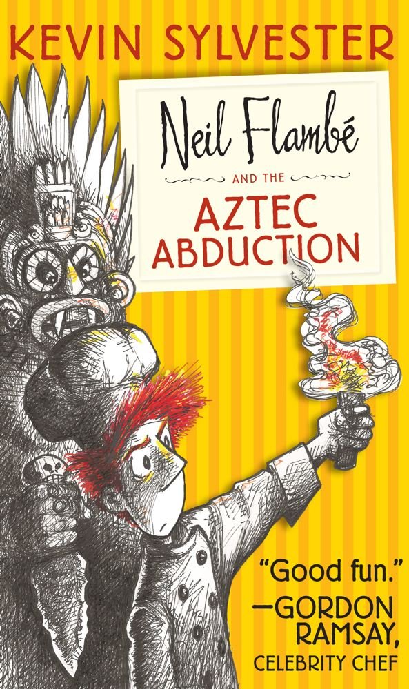 Neil Flambé and the Aztec Abduction (2) (The Neil Flambe Capers) by Kevin Sylvester