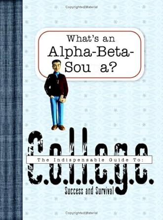 What's an Alpha-Beta-Soupa?: An Indispensable Guide to College by Christopher D. Hudson
