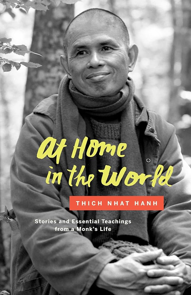 At Home in the World: Stories and Essential Teachings from a Monk's Life by Thich Nhat Hanh