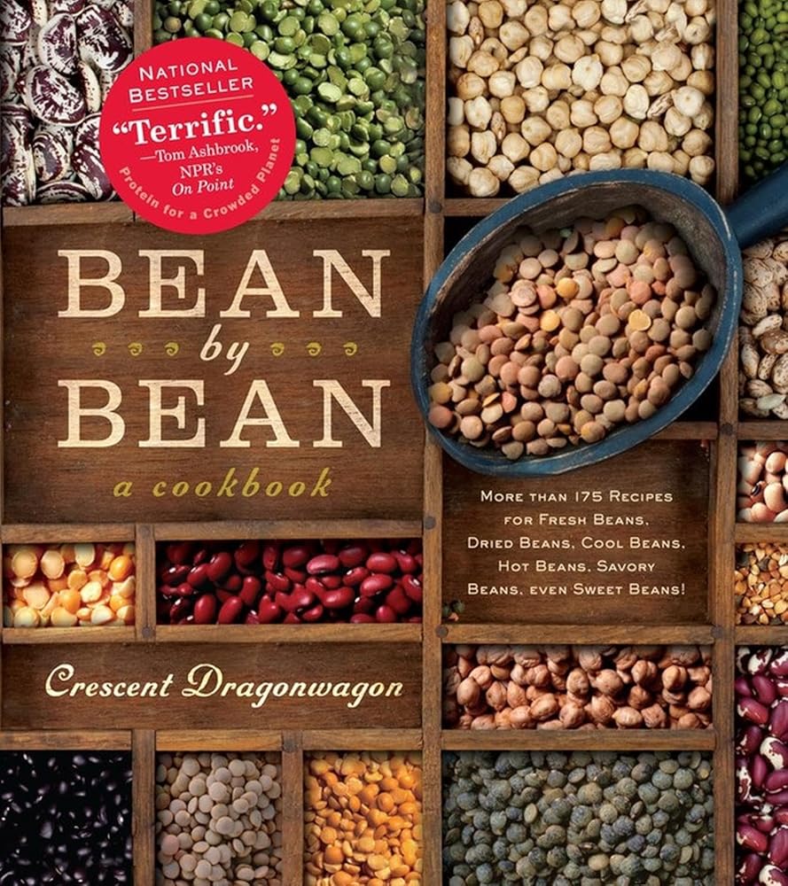 Bean by Bean: a Cookbook: More than 175 Recipes for Fresh Beans, Dried Beans, Cool Beans, Hot Beans, Savory Beans, Even Sweet Beans! by Crescent Dragonwagon