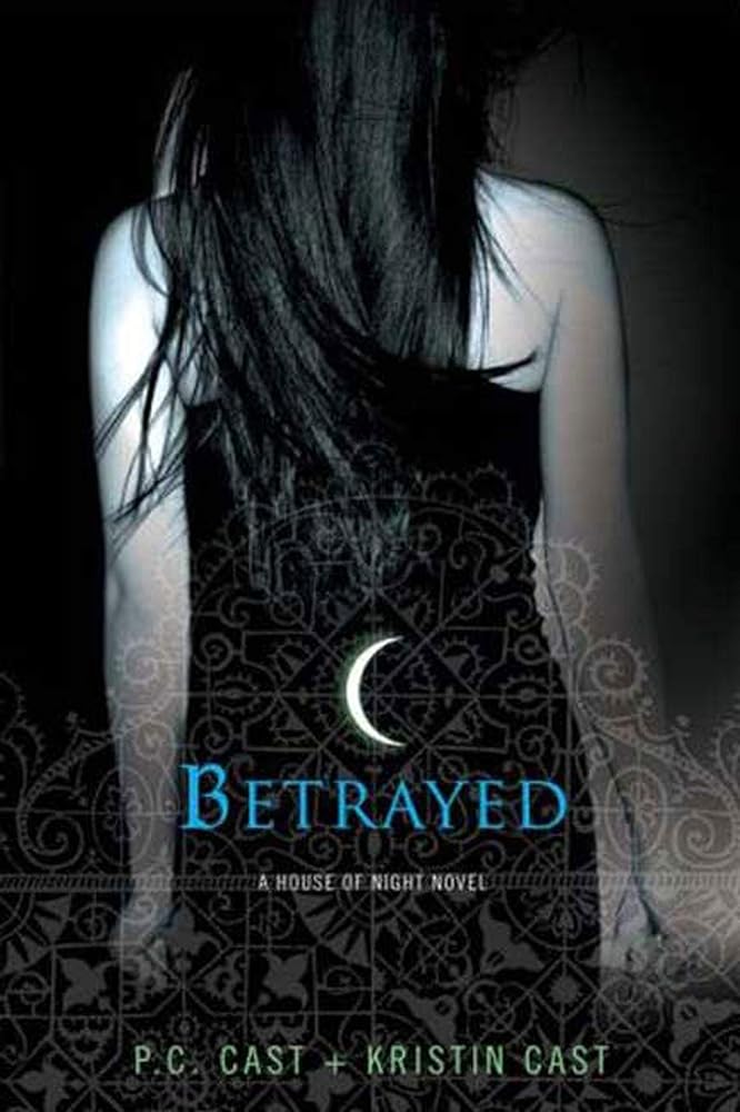 Betrayed (House of Night #2) by P.C. Cast