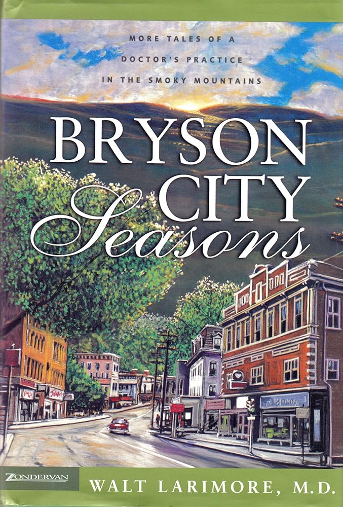 Bryson City Seasons: More Tales of a Doctor's Practice in the Smoky Mountains by Walt Larimore