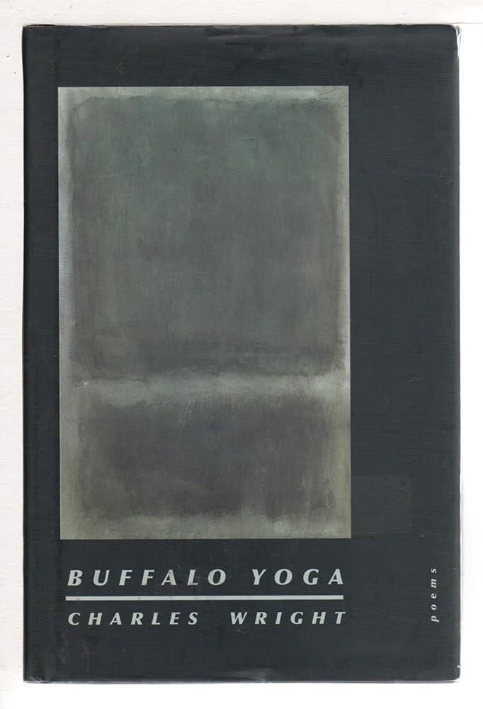 Buffalo Yoga: Poems by Charles Wright