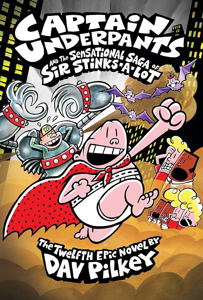 Captain Underpants and the Sensational Saga of Sir Stinks-A-Lot (Captain Underpants #12) by Dav Pilkey