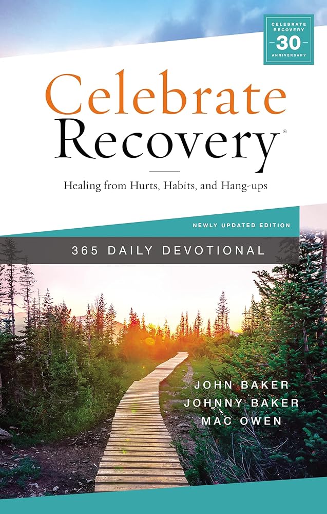 Celebrate Recovery 365 Daily Devotional: Healing from Hurts, Habits, and Hang-Ups (365 Devotions for Strength and Encouragement on the Road to Addiction Recovery) by John Baker