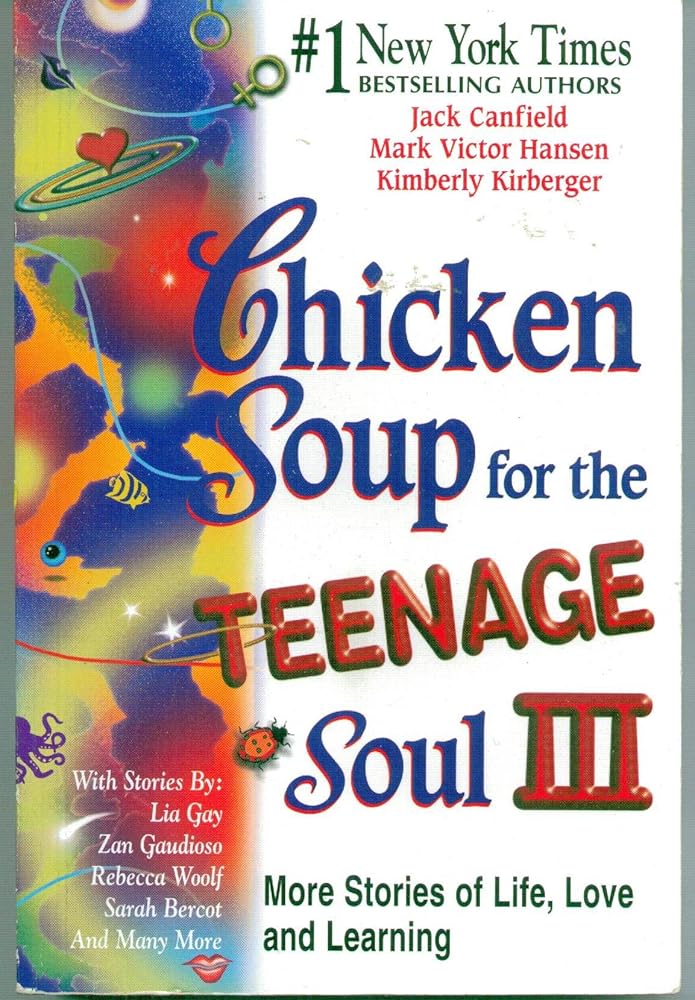 Chicken Soup for the Teenage Soul III: More Stories of Life, Love and Learning by Jack Canfield, Mark Victor Hansen, and Kimberly Kirberger