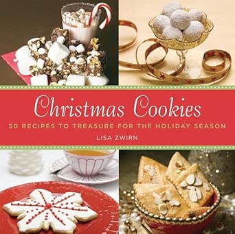 Christmas Cookies: 50 Recipes to Treasure for the Holiday Season by Lisa Zwirn