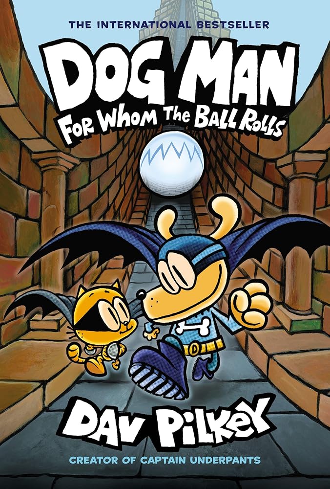 Dog Man: For Whom the Ball Rolls: From the Creator of Captain Underpants (Dog Man #7) by Dav Pilkey