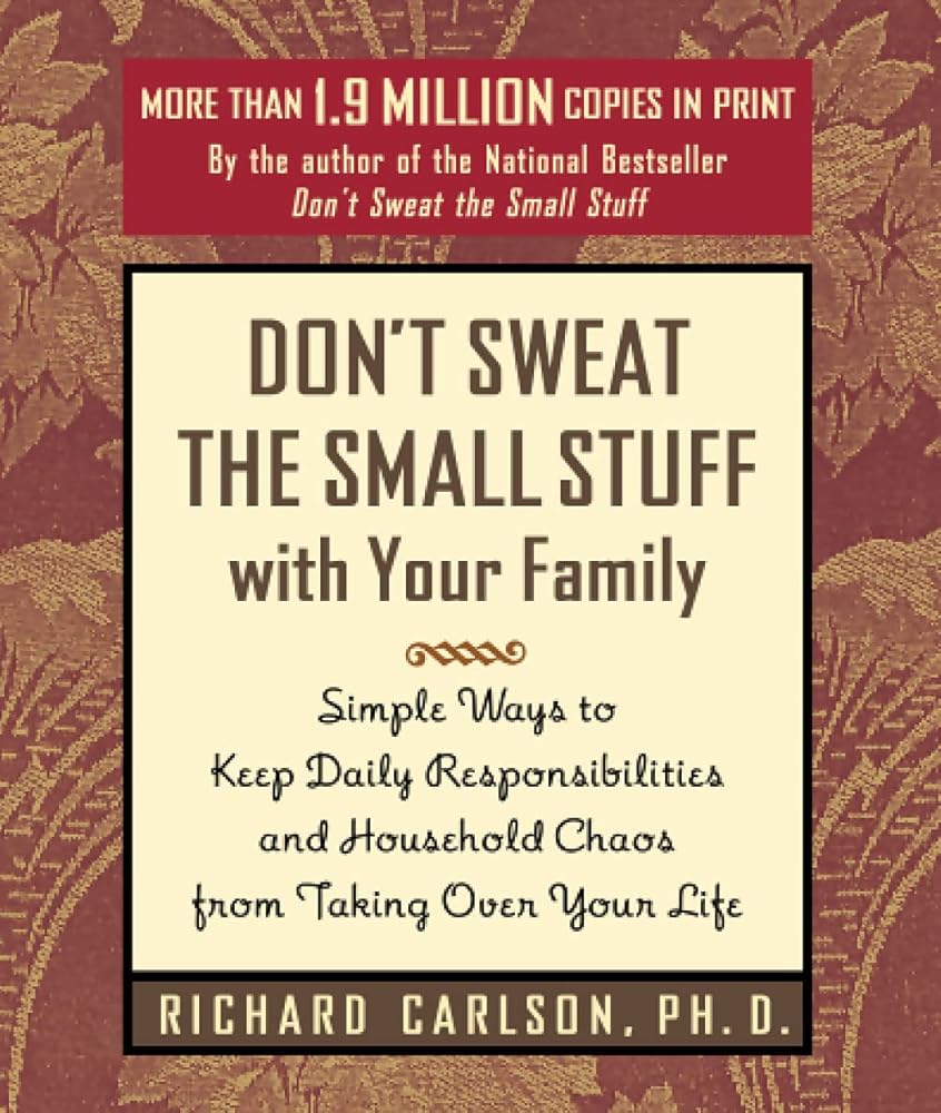 Don't Sweat the Small Stuff with Your Family by Richard Carlson