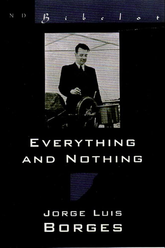 Everything & Nothing by Jorge Luis Borges