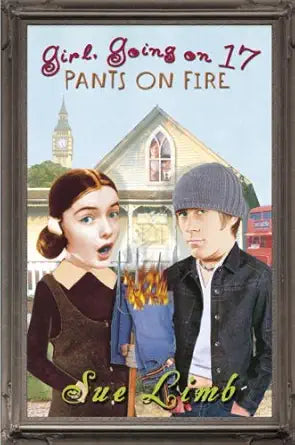 Girl, Going on 17: Pants on Fire by Sue Limb