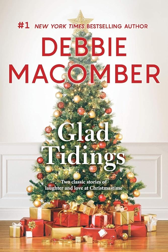 Glad Tidings: There's Something About Christmas / Here Comes Trouble by Debbie Macomber