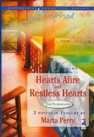 Hearts Afire and Restless Hearts (The Flanagans #5-6) by Marta Perry