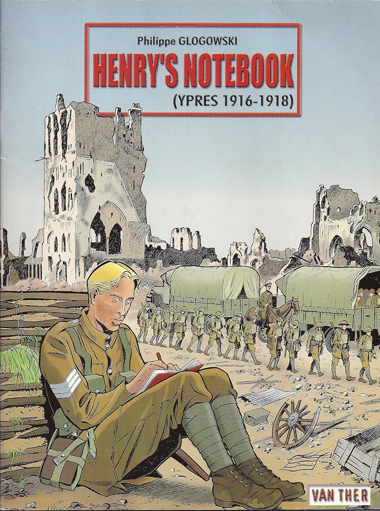 Henry's Notebook (Ypres 1916-1918) by Philippe Glogowski