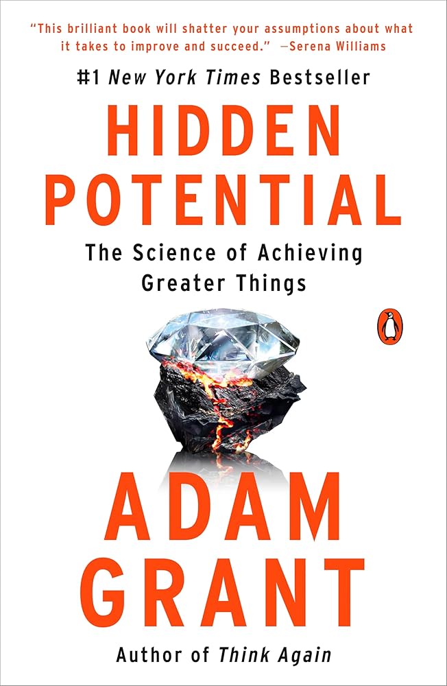 Hidden Potential: The Science of Achieving Greater Things by Adam Grant