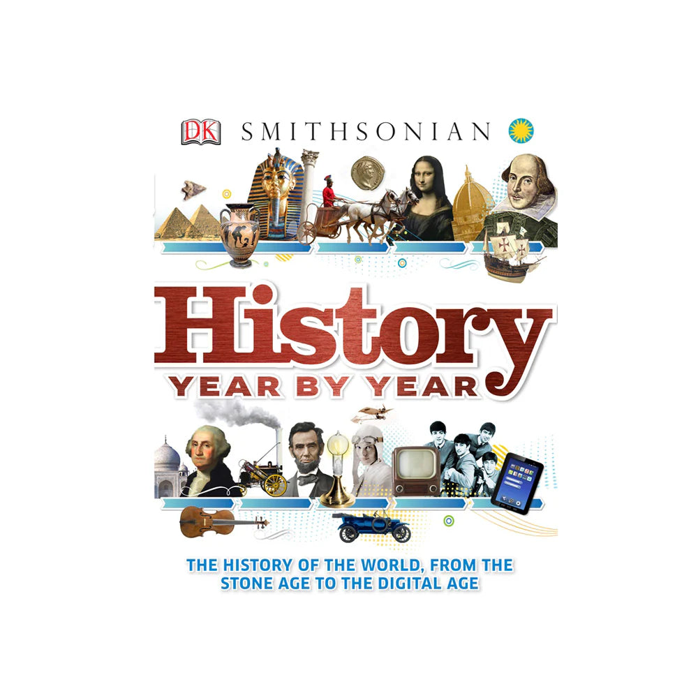 History Year by Year: The History of the World, from the Stone Age to the Digital Age (DK Children's Year by Year)
