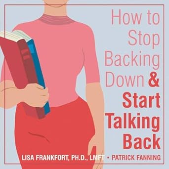 How to Stop Backing Down and Start Talking Back by Lisa Frankfort