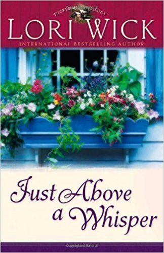 Just Above a Whisper (Tucker Mills Trilogy: Book #2) by Lori Wick