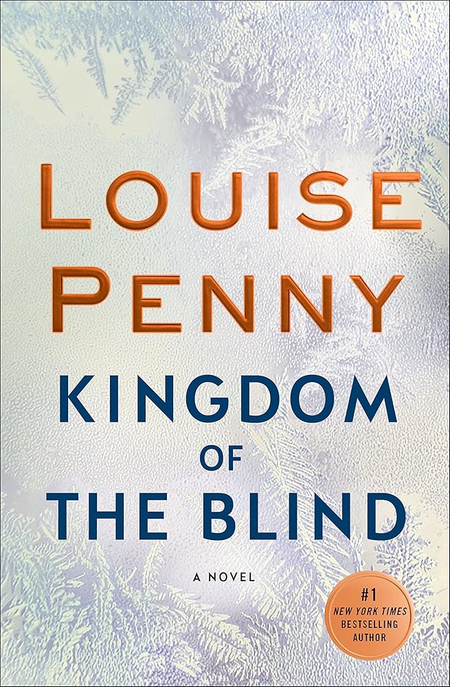 Kingdom of the Blind (Chief Inspector Gamache Novel, 14) by Louise Penny