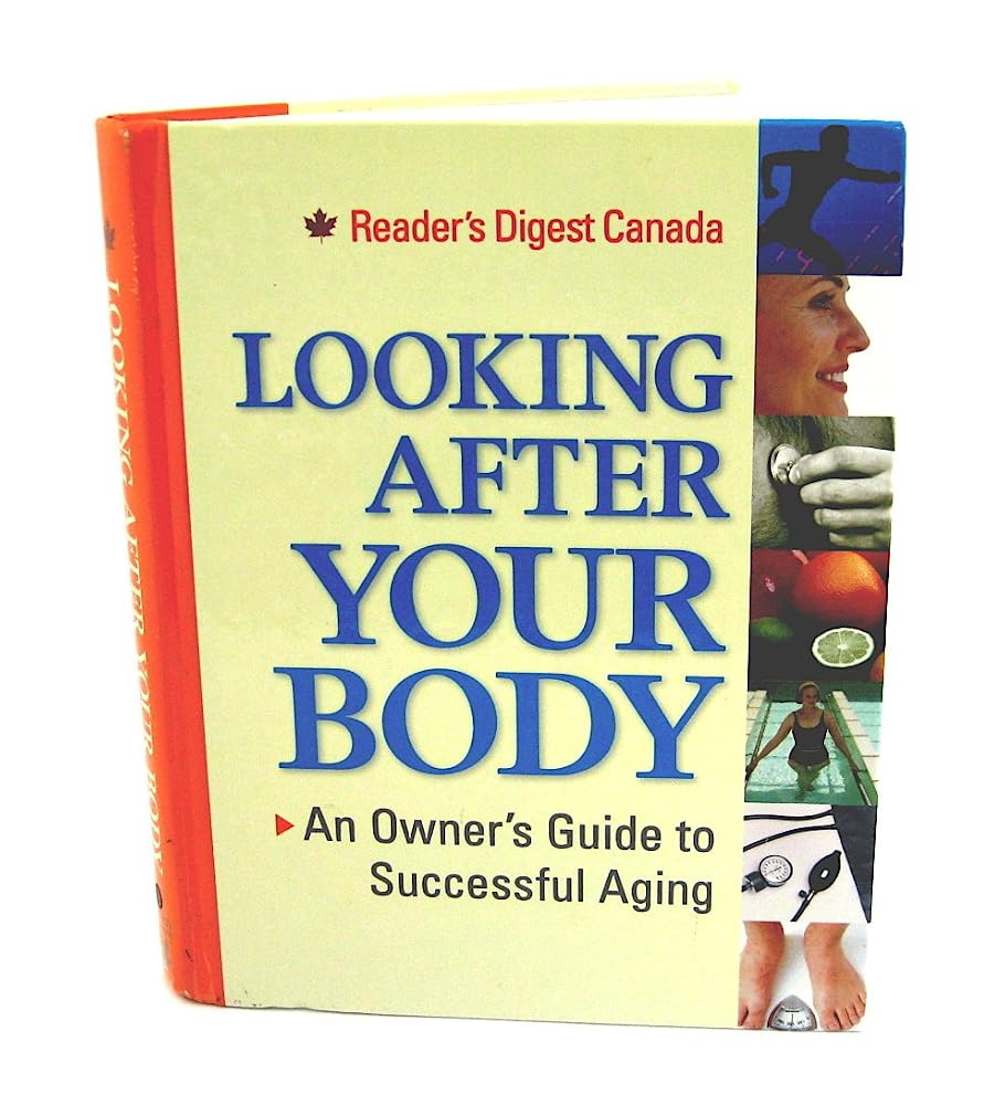 Looking after Your Body : An Owner's Guide to Successful Aging cover image by Reader's Digest Canada