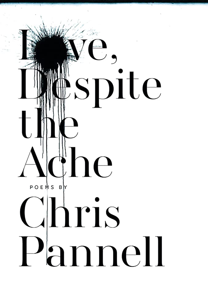 Love, Despite the Ache by Chris Pannell