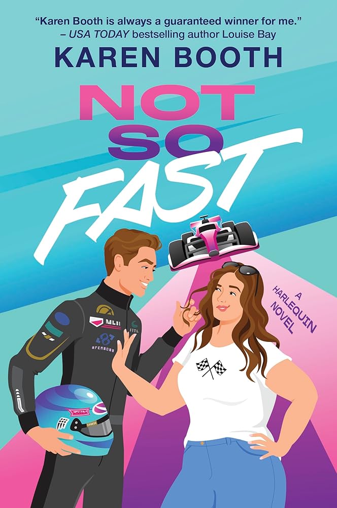 Not So Fast: A Spicy Enemies to Lovers Formula 1 Romance by Karen Booth