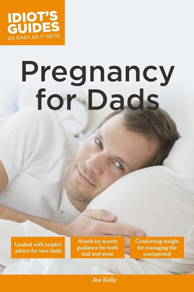 Pregnancy for Dads (Idiot's Guides) by Joe Kelly