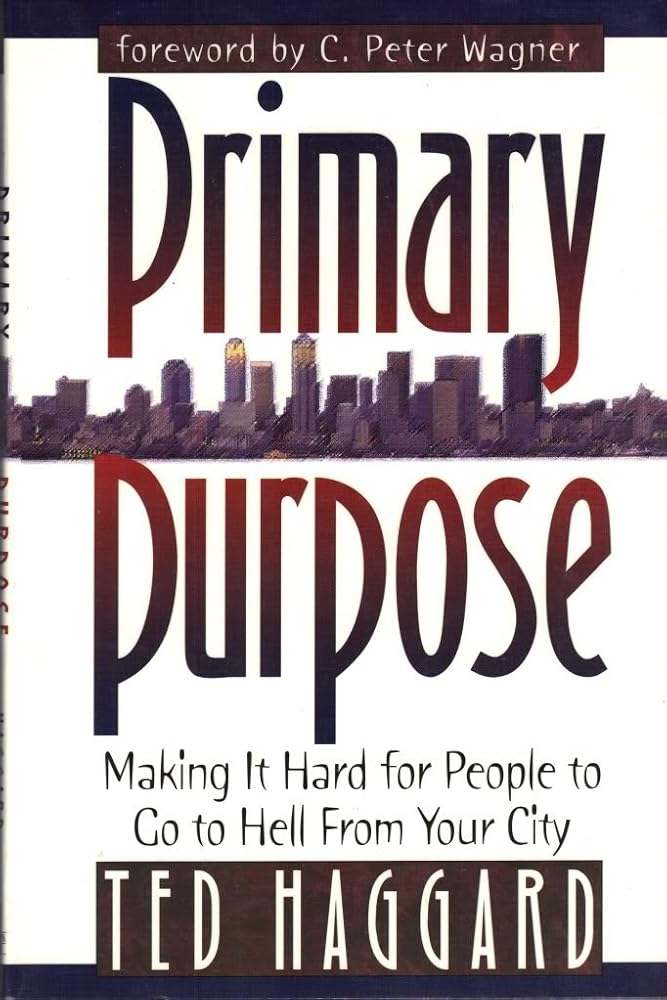 Primary Purpose by Ted Haggard