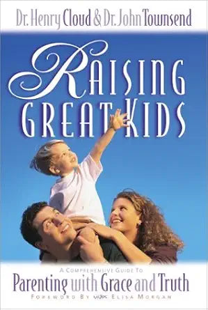 Raising Great Kids by Dr. Henry Cloud