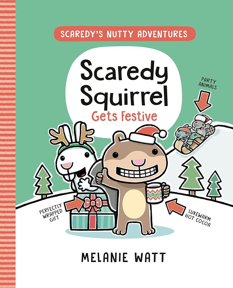Scaredy Squirrel Gets Festive (Scaredy's Nutty Adventures) by Melanie Watt