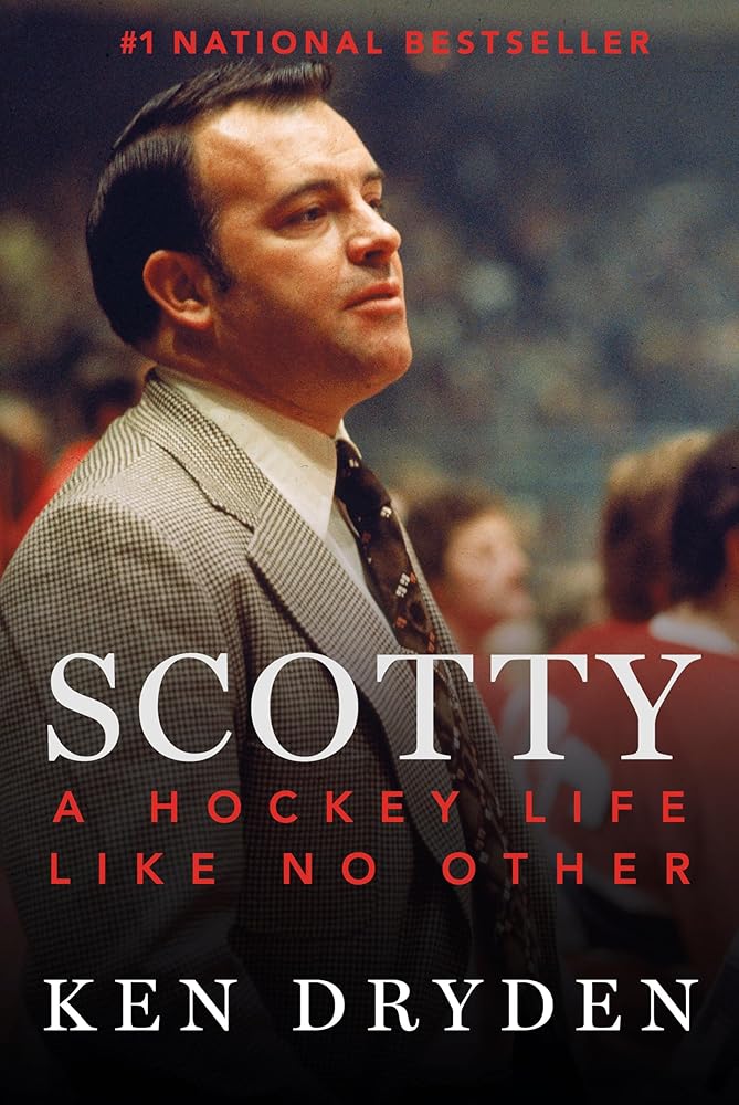 Scotty: A Hockey Life Like No Other by Ken Dryden