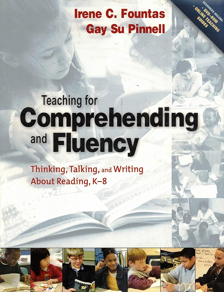 Teaching for Comprehending and Fluency: Thinking, Talking, and Writing About Reading, K-8 by Irene C Fountas