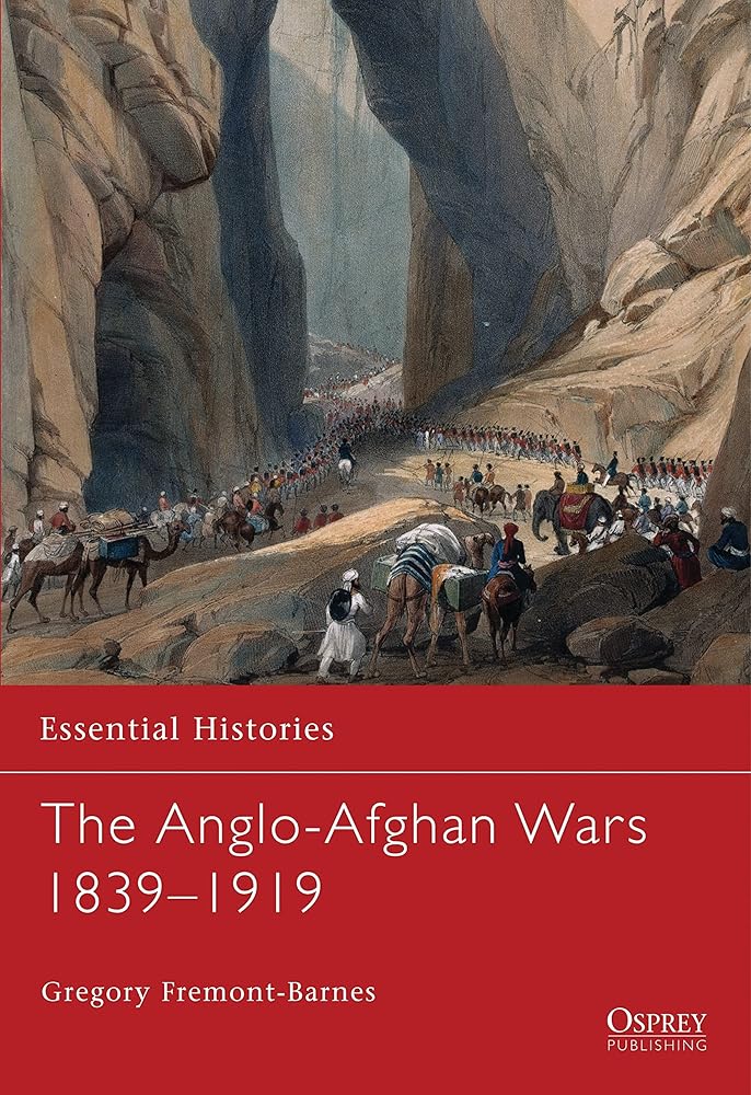 The Anglo-Afghan Wars 1839–1919 by Gregory Fremont-Barnes