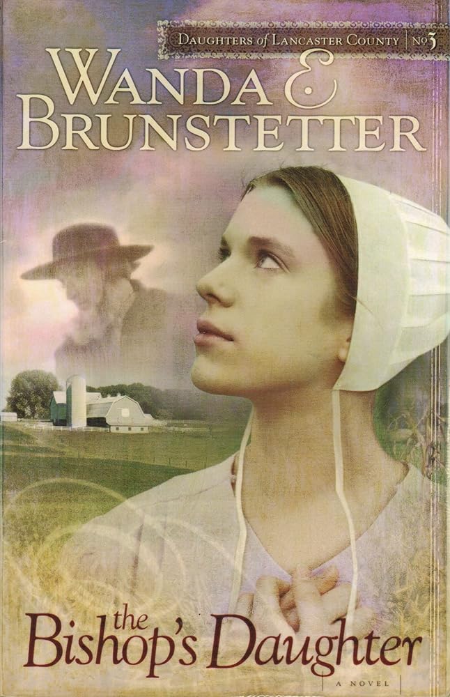 The Bishop's Daughter (Daughters of Lancaster County, No. 3) by Wanda E Brunstetter