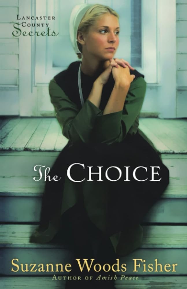 The Choice (Lancaster County Secrets, Book 1) by Suzanne Woods Fisher