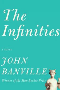 The Infinities by John Banville