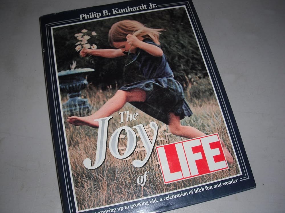 The Joy of Life by Philip B Kunhardt