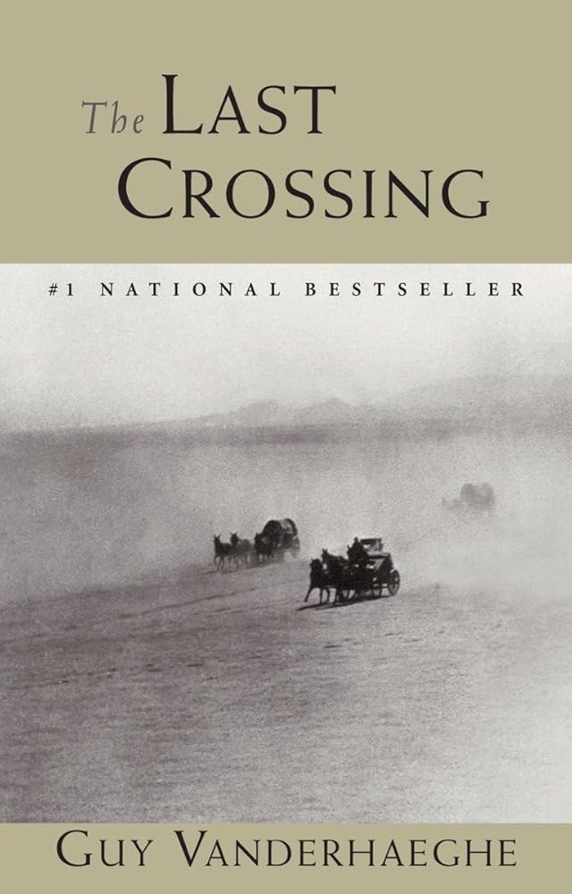 The Last Crossing (Frontier trilogy #2) by Guy Vanderhaeghe