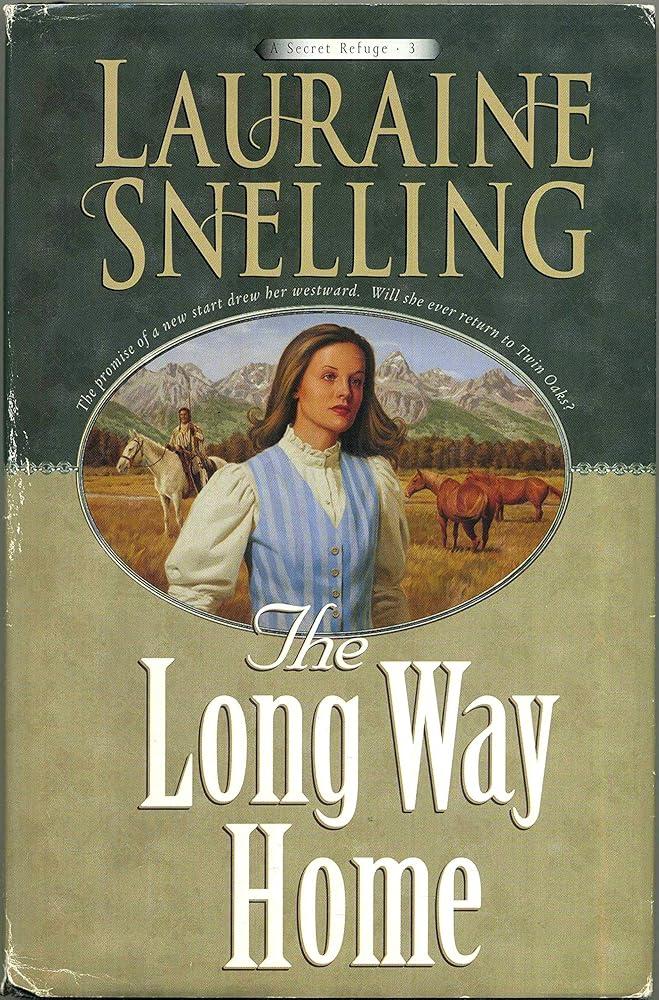 The Long Way Home (A Secret Refuge #3) by Lauraine Snelling