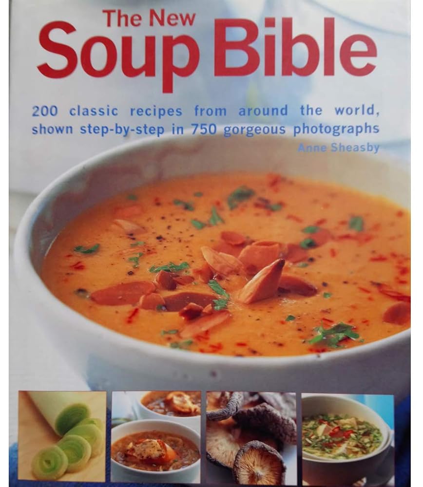The New Soup Bible by Anne Sheasby