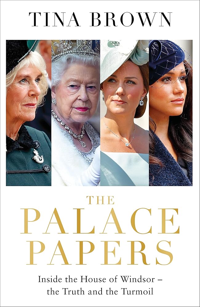 The Palace Papers: Inside the House of Windsor--the Truth and the Turmoil by Tina Brown