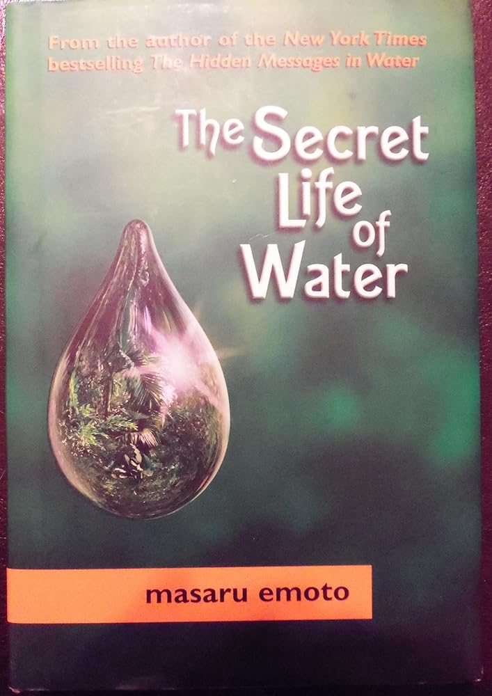 The Secret Life of Water by Masaru Emoto