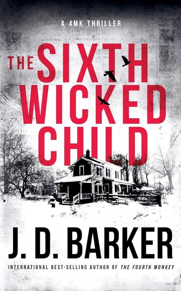 The Sixth Wicked Child (4mk Thriller) by JD Barker