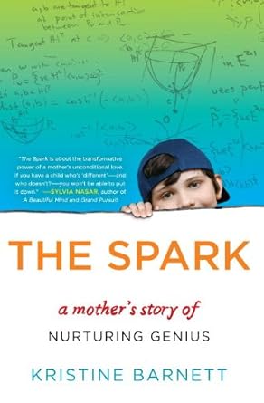 The Spark: A Mother's Story of Nurturing Genius by Kristine Barnett