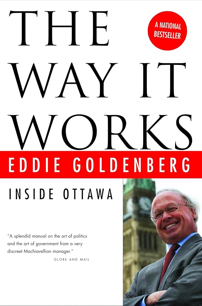The Way It Works: Inside Ottawa by Eddie Goldenberg
