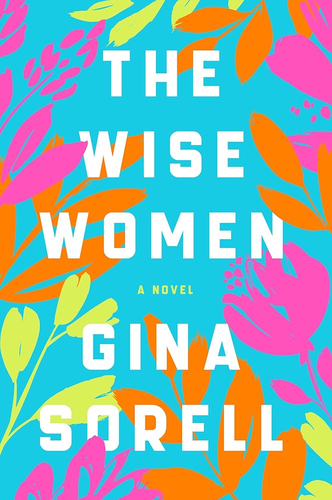 The Wise Women: A Novel by Gina Sorell