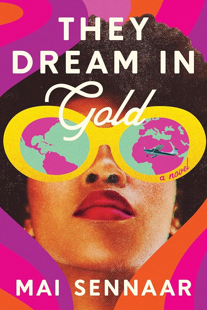 They Dream in Gold: A Novel by Mai Sennaar